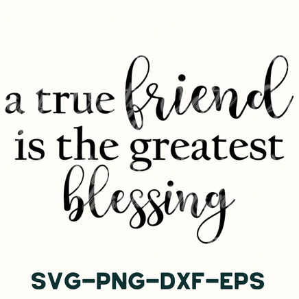 a true friend is the greatest blessing svg