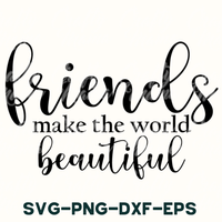 friends make the world beautiful svg - dxf - eps