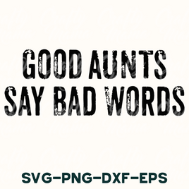 a black and white photo with the words good aunts say bad words