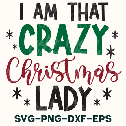 i am that crazy christmas lady svg