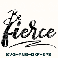 Be Fierce Svg, Inspirational Svg