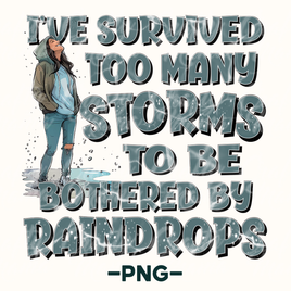 I've Survived Too Many Storms Png