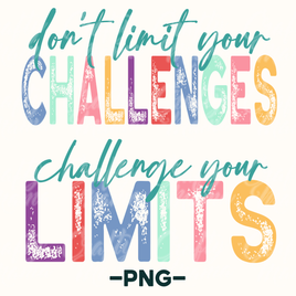 Don't Limit Your Challenges Png