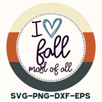 I Love Fall Most Of All Round Sign Svg