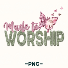 Made To Worship Png