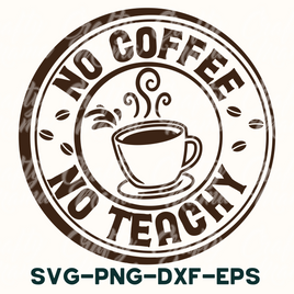 Teacher Svg, No Coffee No Teachy