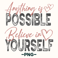 Anything Is Possible, Believe In Yourself Png