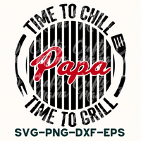 Dad Svg, Time to Chill, Time to Grill