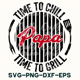 Dad Svg, Time to Chill, Time to Grill