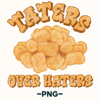 Taters Over Haters Png