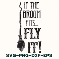 If The Broom Fits Fly It | Halloween Svg