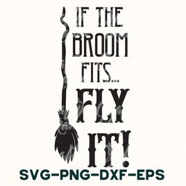 If The Broom Fits Fly It | Halloween Svg