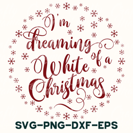 I'm Dreaming Of A White Christmas Svg