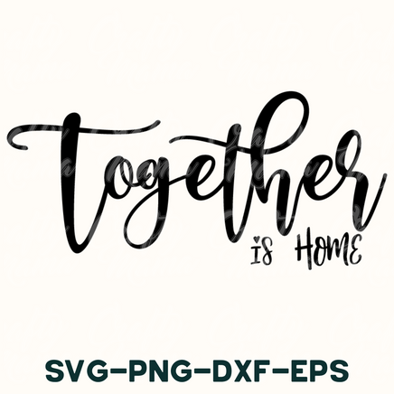 together is home svg - png - dxf - eps