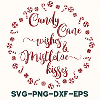 Candy Cane Wishes And Mistletoe Kisses Svg