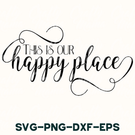 this is our happy place svg - dxf - eps