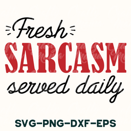 a sign that says fresh sarcasm served daily