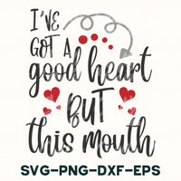 i've got a good heart but this mouth svg