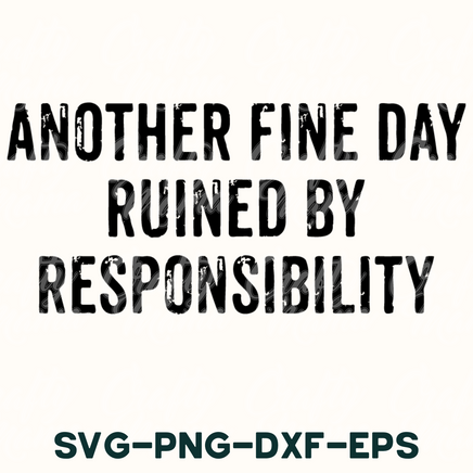 another fine day ruined by responsibly svg - dxf -