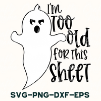 I'm Too Old For This Sheet Svg