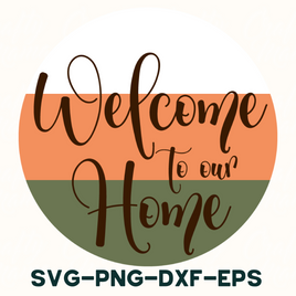 Welcome To Our Home Round Sign Svg