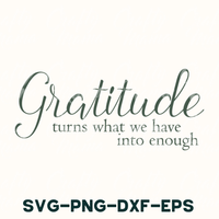 Gratitude Turns What We Have Into Enough