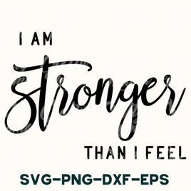 I Am Stronger Than I Feel