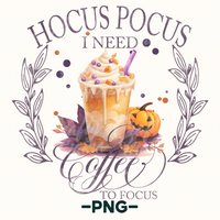 Hocus Pocus I Need Coffee To Focus Png