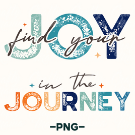 Find Your Joy In The Journey Png