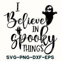 i believe in spooky things svg