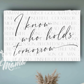 I Know Who Holds Tomorrow Canvas Sign