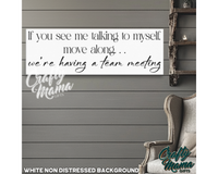 If You See Me Talking To Myself Canvas Sign