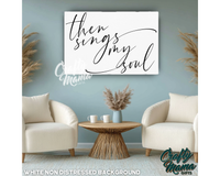 Then Sings My Soul Canvas Sign