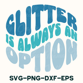 a picture of a quote that says glitter is always an option