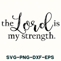 the lord is my strength svg - dxf - eps