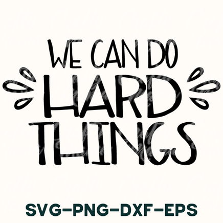 we can do hard things svg - dxf - eps