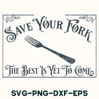 save your fork the best is yet to come svg - png - d