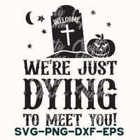 Welcome We're Just Dying To Meet You Svg