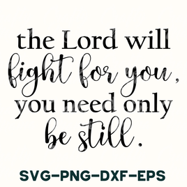 the lord will fight for you, you need only be still svg - d