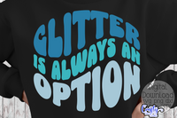 Glitter Is Always An Option Svg