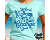 If It Doesn't Challenge You It Doesn't Change You