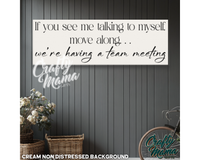 If You See Me Talking To Myself Canvas Sign