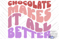 Chocolate Makes It All Better Svg