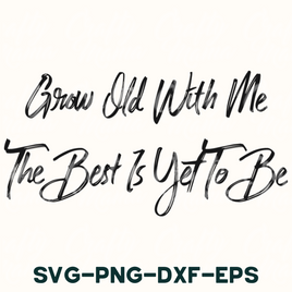 the best is yet to be svg - png - dxf -