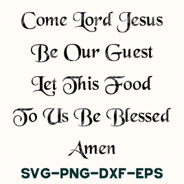 the words come lord jesus be our guest let this food to us be blessed am