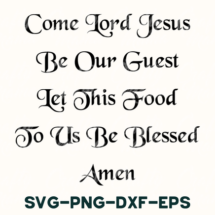 the words come lord jesus be our guest let this food to us be blessed am