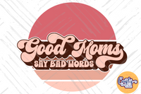 Good Moms Say Bad Words Retro Svg