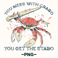 Mess With Crabo Get The Stabo Png