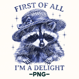 First Of All I'm A Delight Png