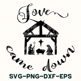 Love Came Down SVG, Christmas